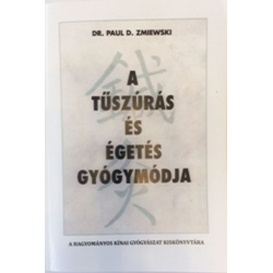 Dr. Paul  D. Zmiewski - A tűszúrás és égetés gyógymódja